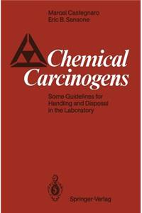 Chemical Carcinogens: Some Guidelines for Handling and Disposal in the Laboratory