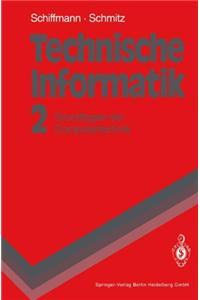 Technische Informatik: Band 2: Grundlagen Der Computertechnik