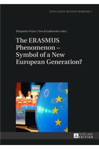 The ERASMUS Phenomenon – Symbol of a New European Generation?