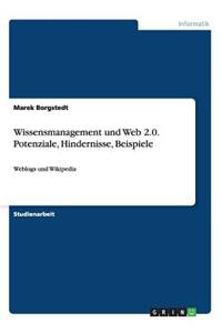 Wissensmanagement und Web 2.0. Potenziale, Hindernisse, Beispiele