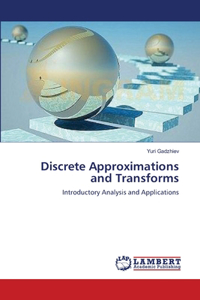Discrete Approximations and Transforms