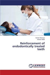 Reinforcement of endodontically treated teeth