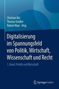 Digitalisierung Im Spannungsfeld Von Politik, Wirtschaft, Wissenschaft Und Recht