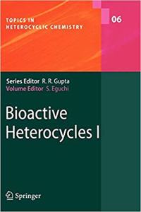 Bioactive Heterocyles I (Topics in Heterocyclic Chemistry, Volume 6) [Special Indian Edition - Reprint Year: 2020] [Paperback] Shoji Eguchi