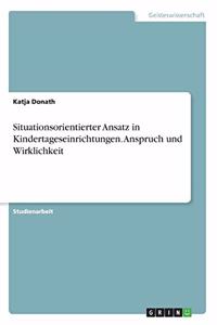 Situationsorientierter Ansatz in Kindertageseinrichtungen. Anspruch und Wirklichkeit