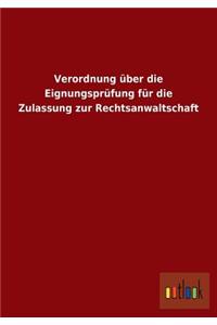 Verordnung über die Eignungsprüfung für die Zulassung zur Rechtsanwaltschaft