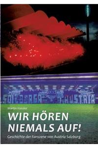Wir hören niemals auf