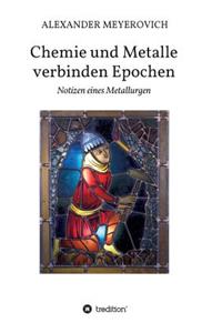 Chemie und Metalle verbinden Epochen