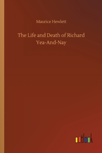 Life and Death of Richard Yea-And-Nay