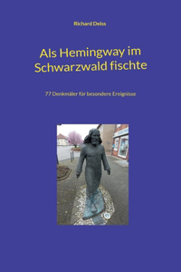 Als Hemingway im Schwarzwald fischte