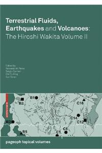 Terrestrial Fluids, Earthquakes and Volcanoes: The Hiroshi Wakita Volume II