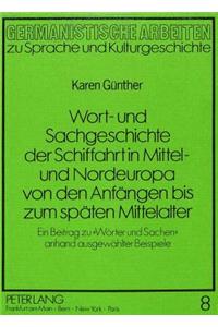 Wort- Und Sachgeschichte Der Schiffahrt in Mittel- Und Nordeuropa Von Den Anfaengen Bis Zum Spaeten Mittelalter