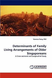 Determinants of Family Living Arrangements of Older Singaporeans