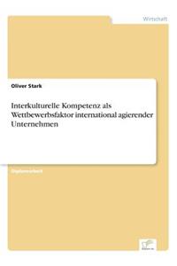 Interkulturelle Kompetenz als Wettbewerbsfaktor international agierender Unternehmen