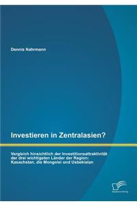 Investieren in Zentralasien? Vergleich hinsichtlich der Investitionsattraktivität der drei wichtigsten Länder der Region