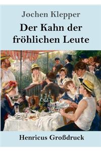 Der Kahn der fröhlichen Leute (Großdruck)