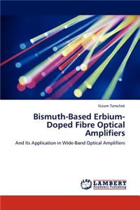 Bismuth-Based Erbium-Doped Fibre Optical Amplifiers