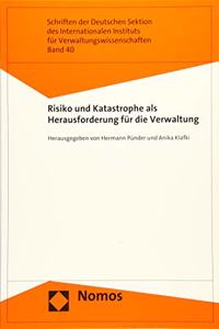 Risiko Und Katastrophe ALS Herausforderung Fur Die Verwaltung