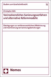 Vorinsolvenzliches Sanierungsverfahren Und Alternative Reformmodelle