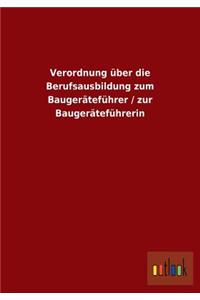 Verordnung Uber Die Berufsausbildung Zum Baugeratefuhrer / Zur Baugeratefuhrerin