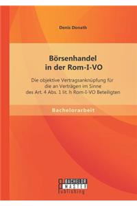 Börsenhandel in der Rom-I-VO: Die objektive Vertragsanknüpfung für die an Verträgen im Sinne des Art. 4 Abs. 1 lit. h Rom-I-VO Beteiligten
