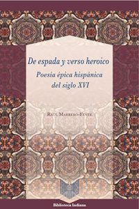 De espada y verso heroico : poesia epica hispanica del siglo XVI