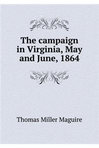 The Campaign in Virginia, May and June, 1864