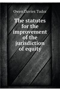 The Statutes for the Improvement of the Jurisdiction of Equity