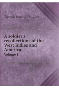 A soldier's recollections of the West Indies and America Volume 1
