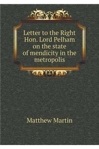 Letter to the Right Hon. Lord Pelham on the State of Mendicity in the Metropolis