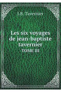 Les Six Voyages de Jean-Baptiste Tavernier Tome III