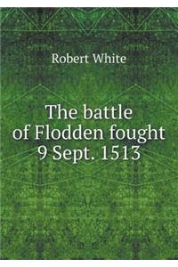 The Battle of Flodden Fought 9 Sept. 1513