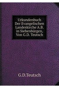 Urkundenbuch Der Evangelischen Landeskirche A.B. in Siebenbürgen, Von G.D. Teutsch