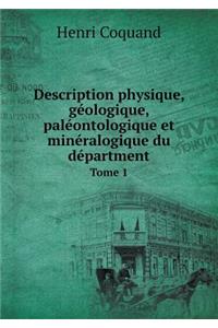 Description Physique, Géologique, Paléontologique Et Minéralogique Du Départment Tome 1