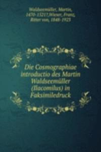 Die Cosmographiae introductio des Martin Waldseemuller (Ilacomilus) in Faksimiledruck