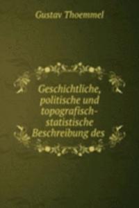 Geschichtliche, politische und topografisch-statistische Beschreibung des .