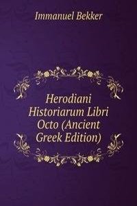 Herodiani Historiarum Libri Octo (Ancient Greek Edition)