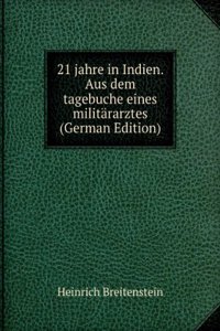 21 jahre in Indien. Aus dem tagebuche eines militararztes  (German Edition)