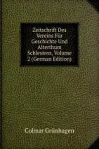 Zeitschrift Des Vereins Fur Geschichte Und Alterthum Schlesiens, Volume 2 (German Edition)
