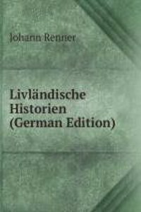 Livlandische Historien (German Edition)