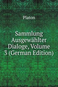 Sammlung Ausgewahlter Dialoge, Volume 3 (German Edition)