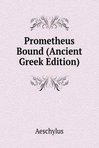 Prometheus Bound (Ancient Greek Edition)