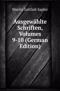 Ausgewahlte Schriften, Volumes 9-10 (German Edition)