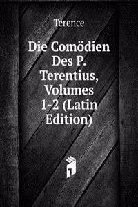 Die Comodien Des P. Terentius, Volumes 1-2 (Latin Edition)