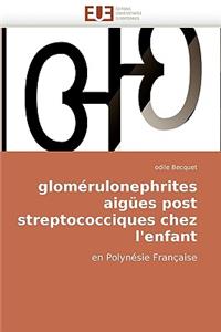 Glom�rulonephrites Aig�es Post Streptococciques Chez l'Enfant