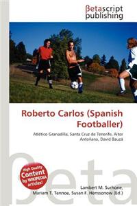 Roberto Carlos (Spanish Footballer)