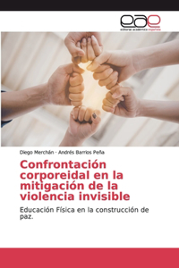 Confrontación corporeidal en la mitigación de la violencia invisible