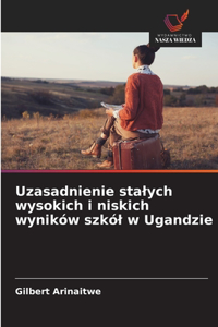 Uzasadnienie stalych wysokich i niskich wyników szkól w Ugandzie