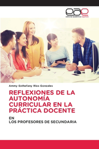 Reflexiones de la Autonomía Curricular En La Práctica Docente