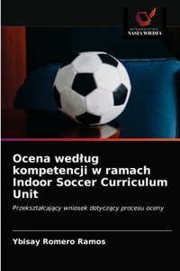 Ocena wedlug kompetencji w ramach Indoor Soccer Curriculum Unit